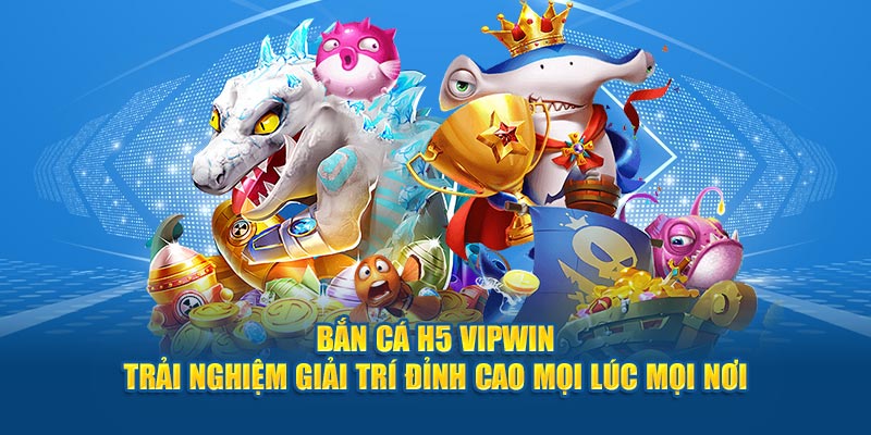 Bắn Cá H5