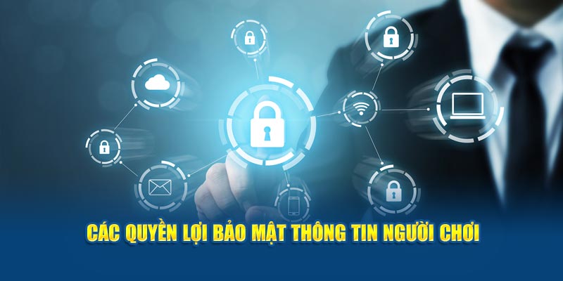 Các quyền lợi thông tin người chơi