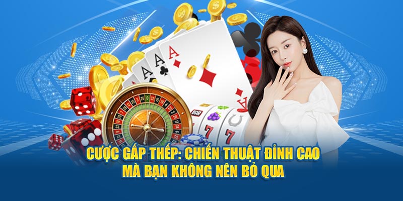 Cược gấp thếp